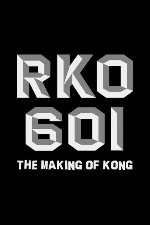 RKO Production 601: The Making of âKong, the Eighth Wonder of the Worldâ